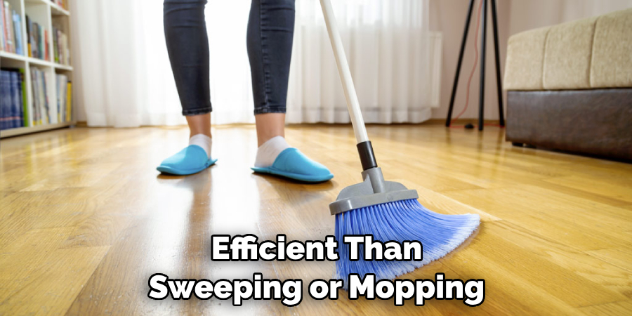 Efficient Than Sweeping or Mopping 