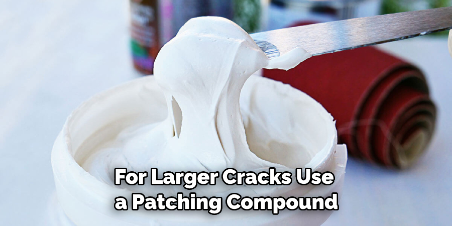 For Larger Cracks, Use a Patching Compound