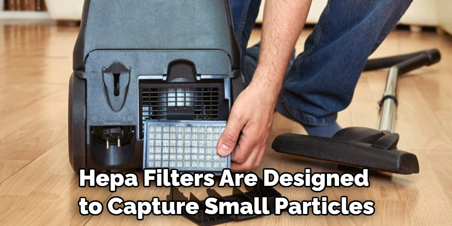 Hepa Filters Are Designed to Capture Small Particles