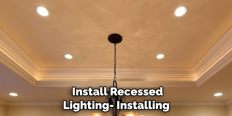  Install Recessed Lighting- Installing 