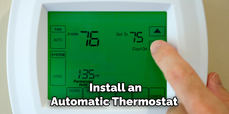  Install an Automatic Thermostat 