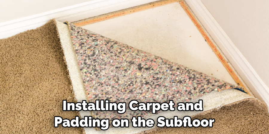 Installing Carpet and Padding on the Subfloor