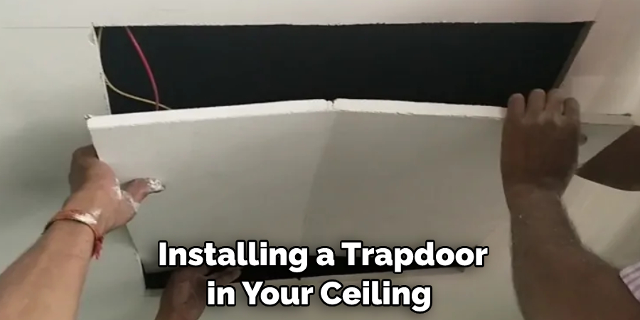  Installing a Trapdoor in Your Ceiling