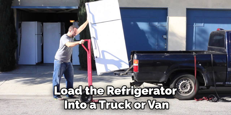 Load the Refrigerator Into a Truck or Van