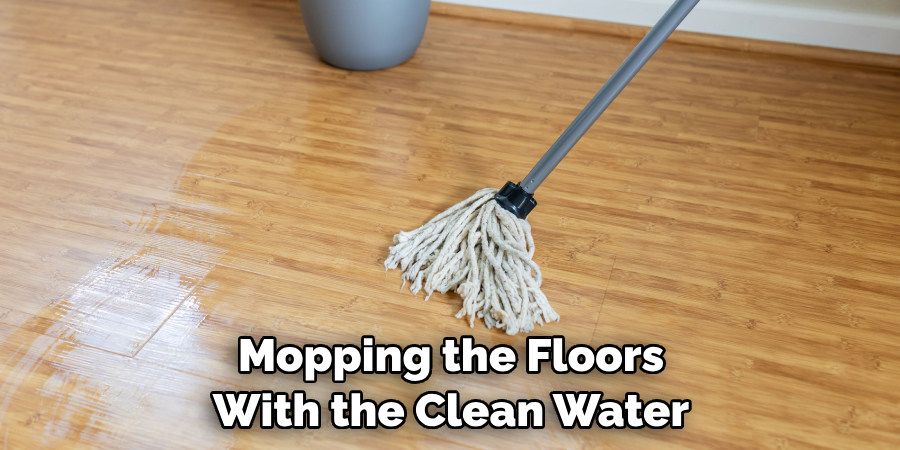  Mopping the Floors With the Clean Water