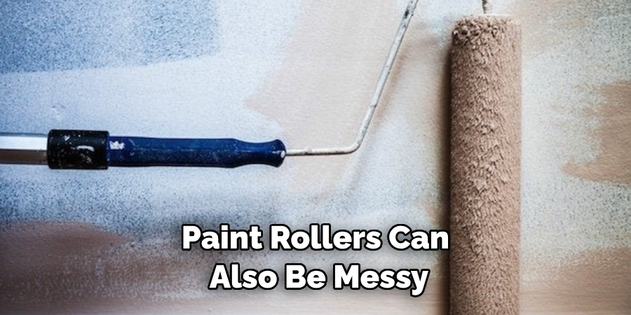 Paint Rollers Can Also Be Messy