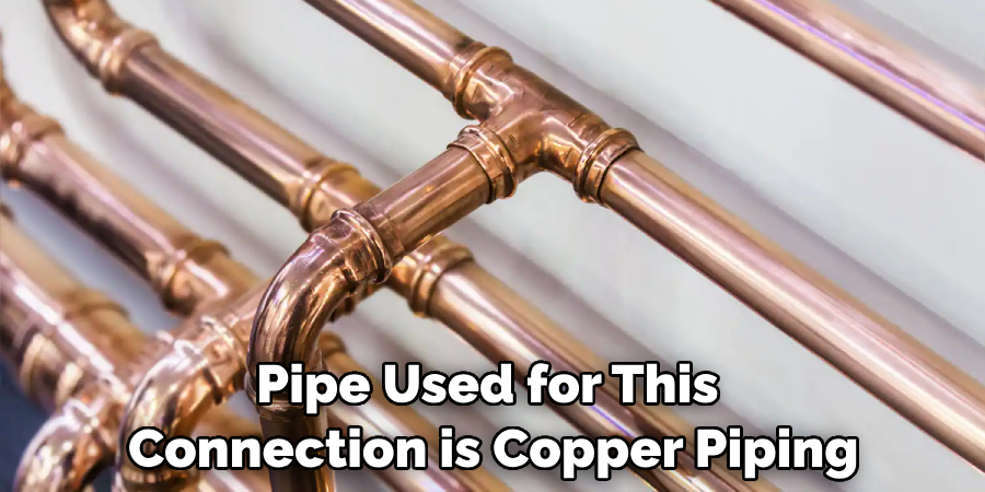Pipe Used for This Connection is Copper Piping