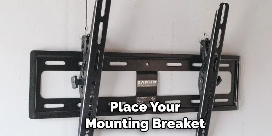 Place Your Mounting Breaket