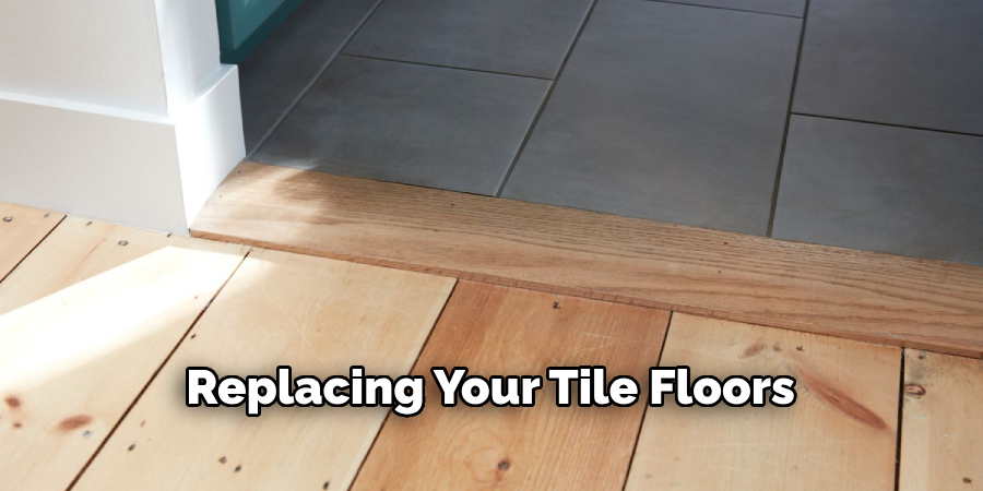 Replacing Your Tile Floors 