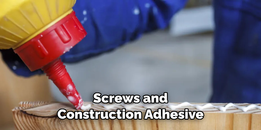 Screws and Construction Adhesive