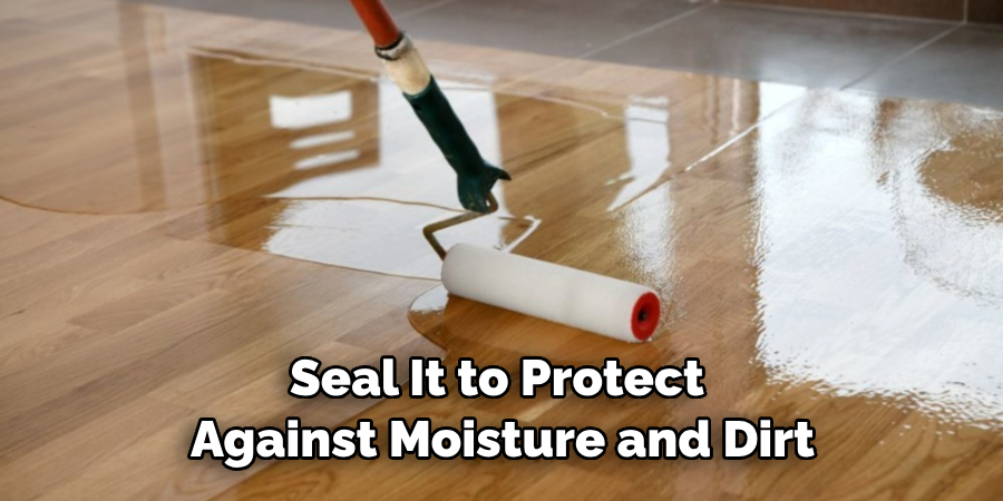 Seal It to Protect Against Moisture and Dirt