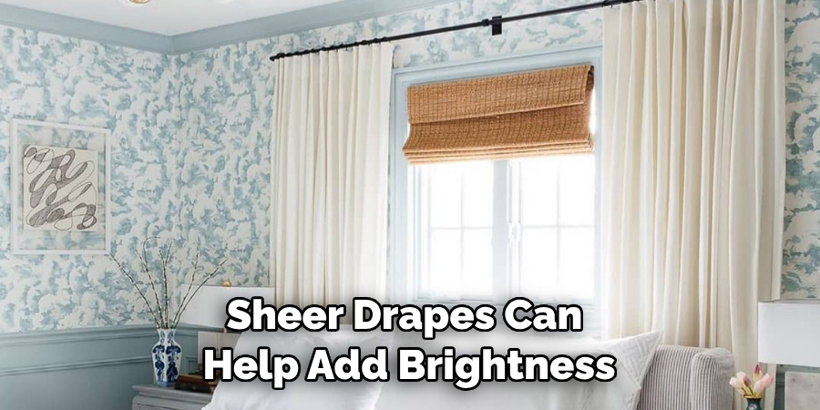 Sheer Drapes Can Help Add Brightness