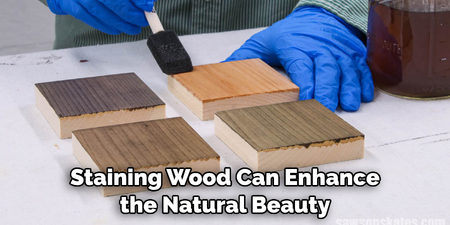 Staining Wood Can Enhance the Natural Beauty