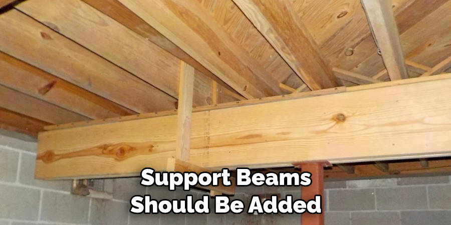 Support Beams Should Be Added 
