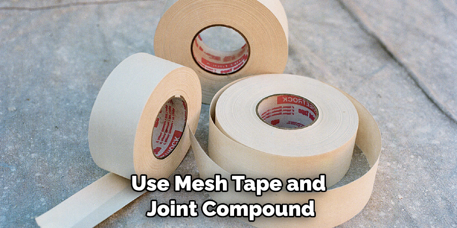 Use Mesh Tape and Joint Compound