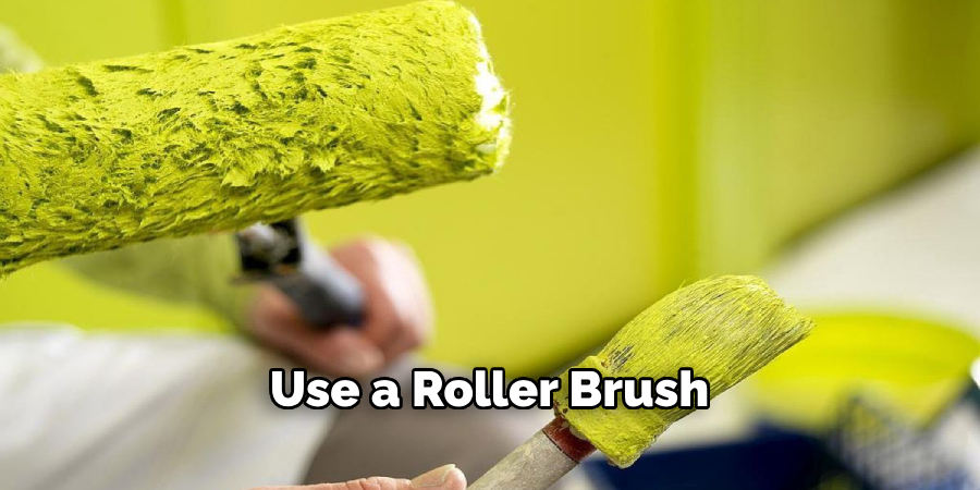 Use a Roller Brush