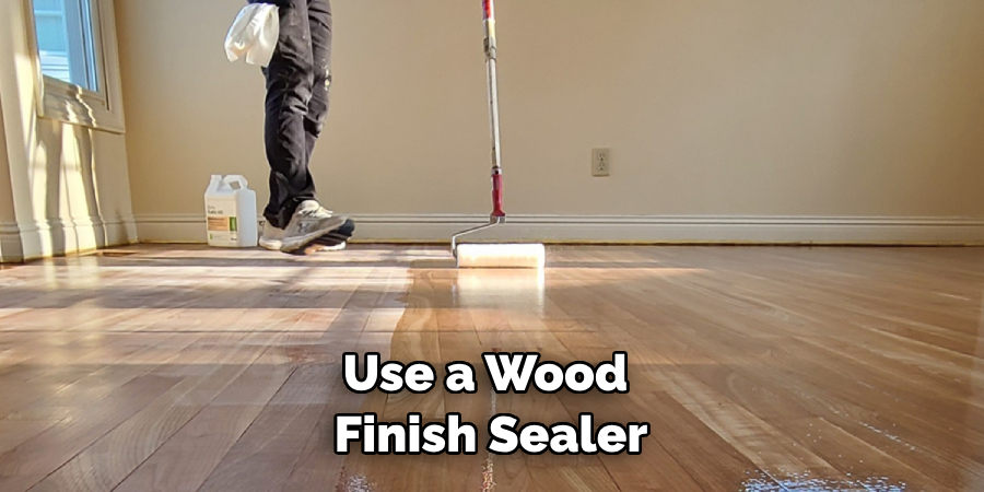 Use a Wood Finish Sealer