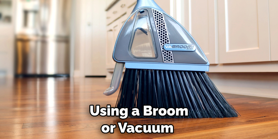  Using a Broom or Vacuum 