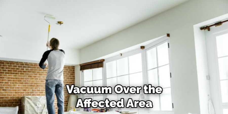 Vacuum Over the Affected Area 