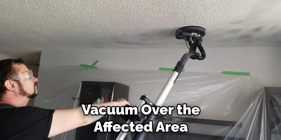 Vacuum Over the Affected Area 