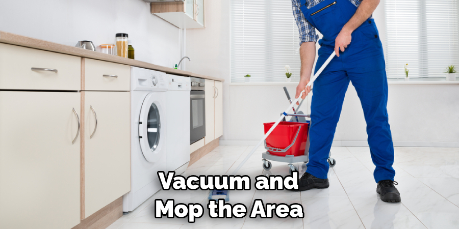  Vacuum and Mop the Area