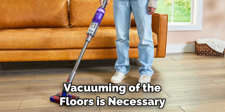 Vacuuming of the Floors is Necessary 