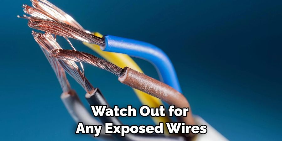 Watch Out for Any Exposed Wires