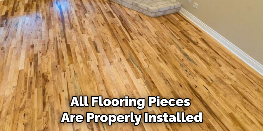 All Flooring Pieces Are Properly Installed