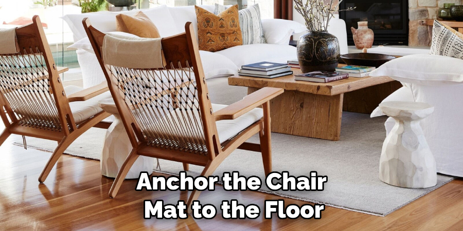 Anchor the Chair Mat to the Floor
