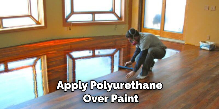Apply Polyurethane Over Paint