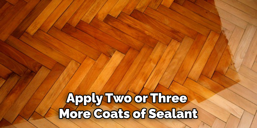 Apply Two or Three More Coats of Sealant