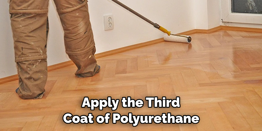  Apply the Third Coat of Polyurethane