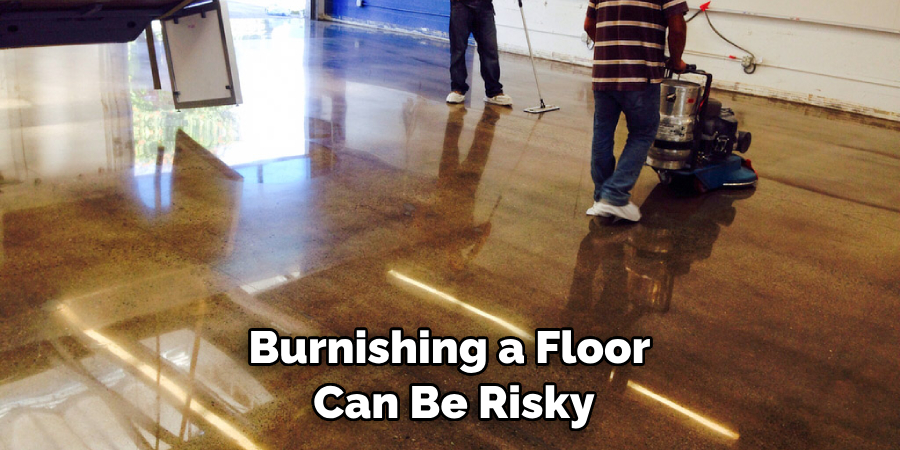 Burnishing a Floor Can Be Risky