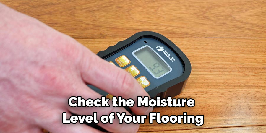 Check the Moisture Level of Your Flooring