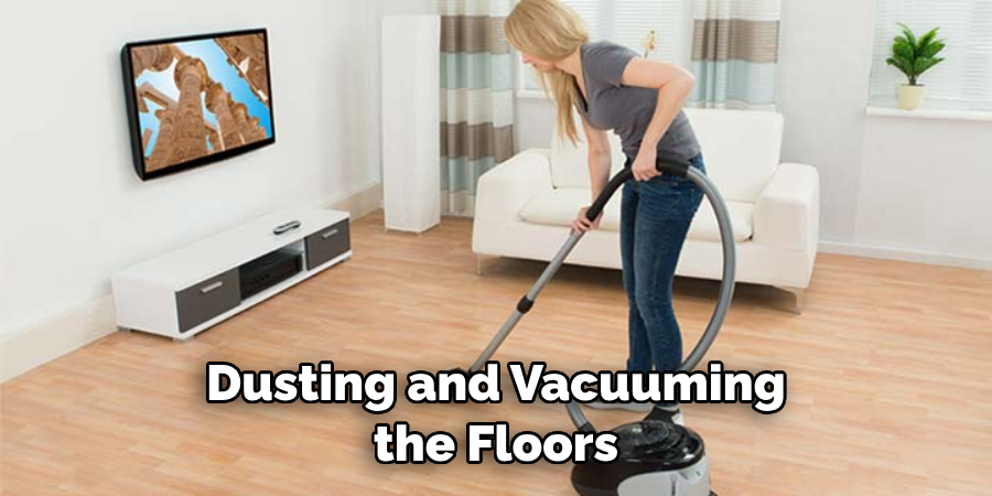 Dusting and Vacuuming the Floors 