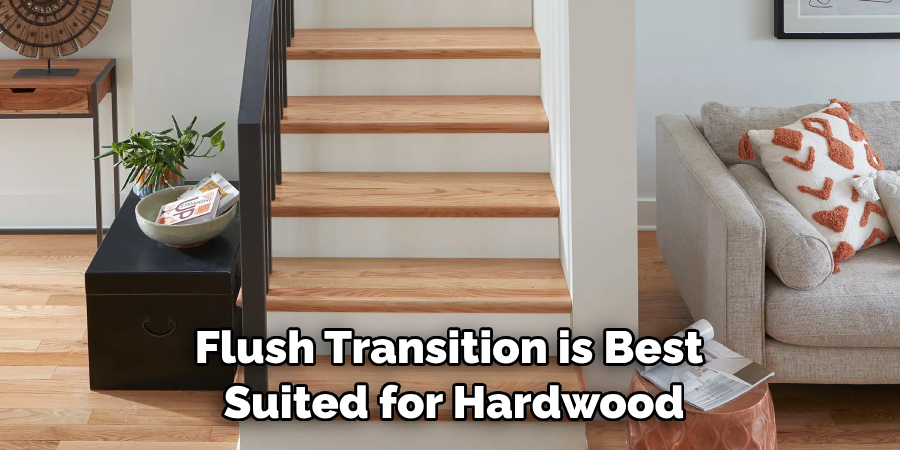 Flush Transition is Best Suited for Hardwood