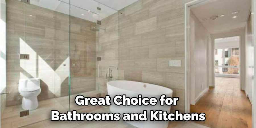 Great Choice for Bathrooms and Kitchens