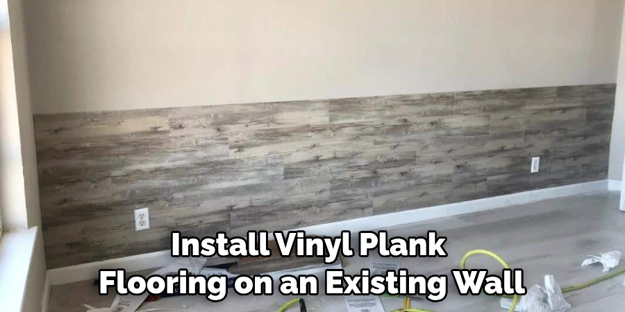 Install Vinyl Plank Flooring on an Existing Wall