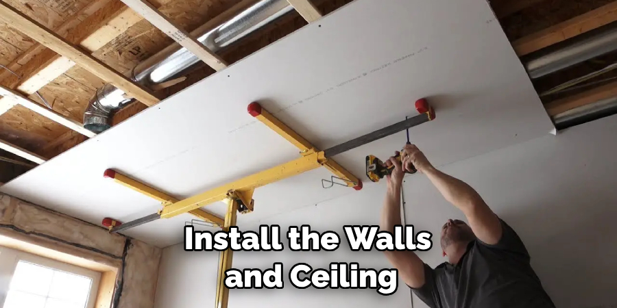 Install the Walls and Ceiling