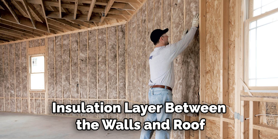 Insulation Layer Between the Walls and Roof