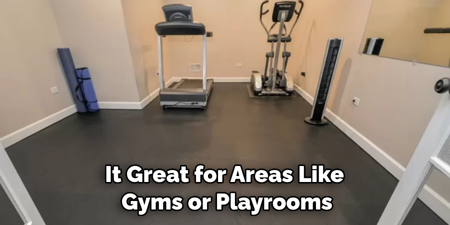 It Great for Areas Like Gyms or Playrooms