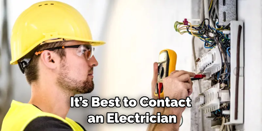 It’s Best to Contact an Electrician