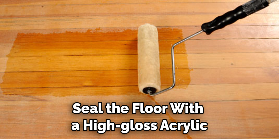Seal the Floor With a High-gloss Acrylic