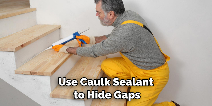 Use Caulk Sealant to Hide Gaps Between the Transition