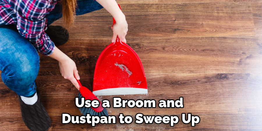 Use a Broom and Dustpan to Sweep Up