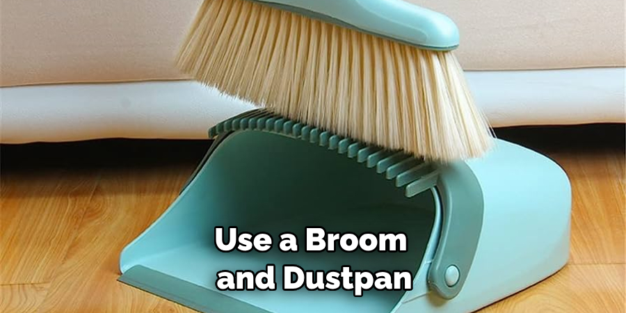 Use a Broom and Dustpan