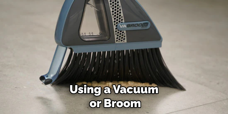 Using a Vacuum or Broom