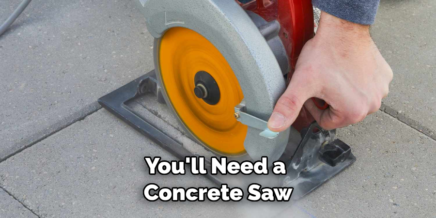 You'll Need a Concrete Saw