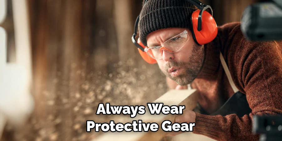 Always Wear Protective Gear