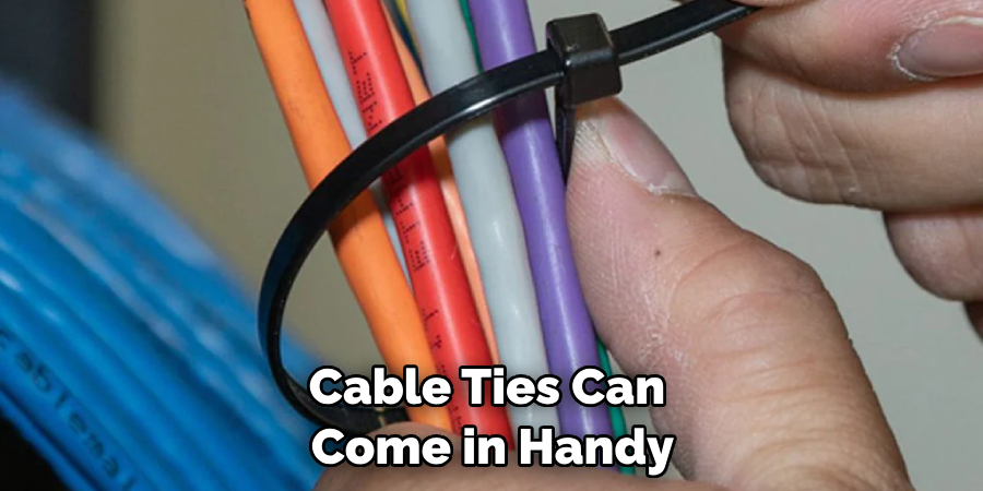 Cable ties can come in handy